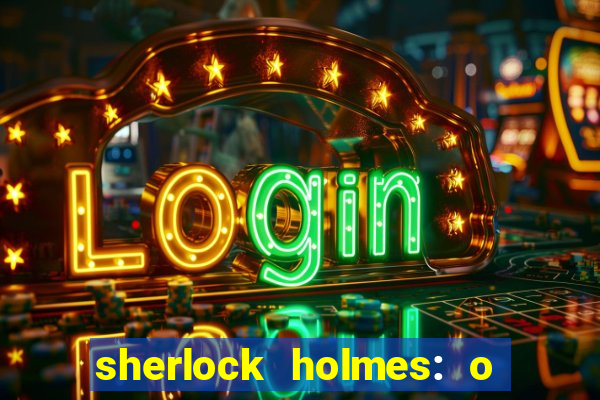 sherlock holmes: o jogo de sombras torrent